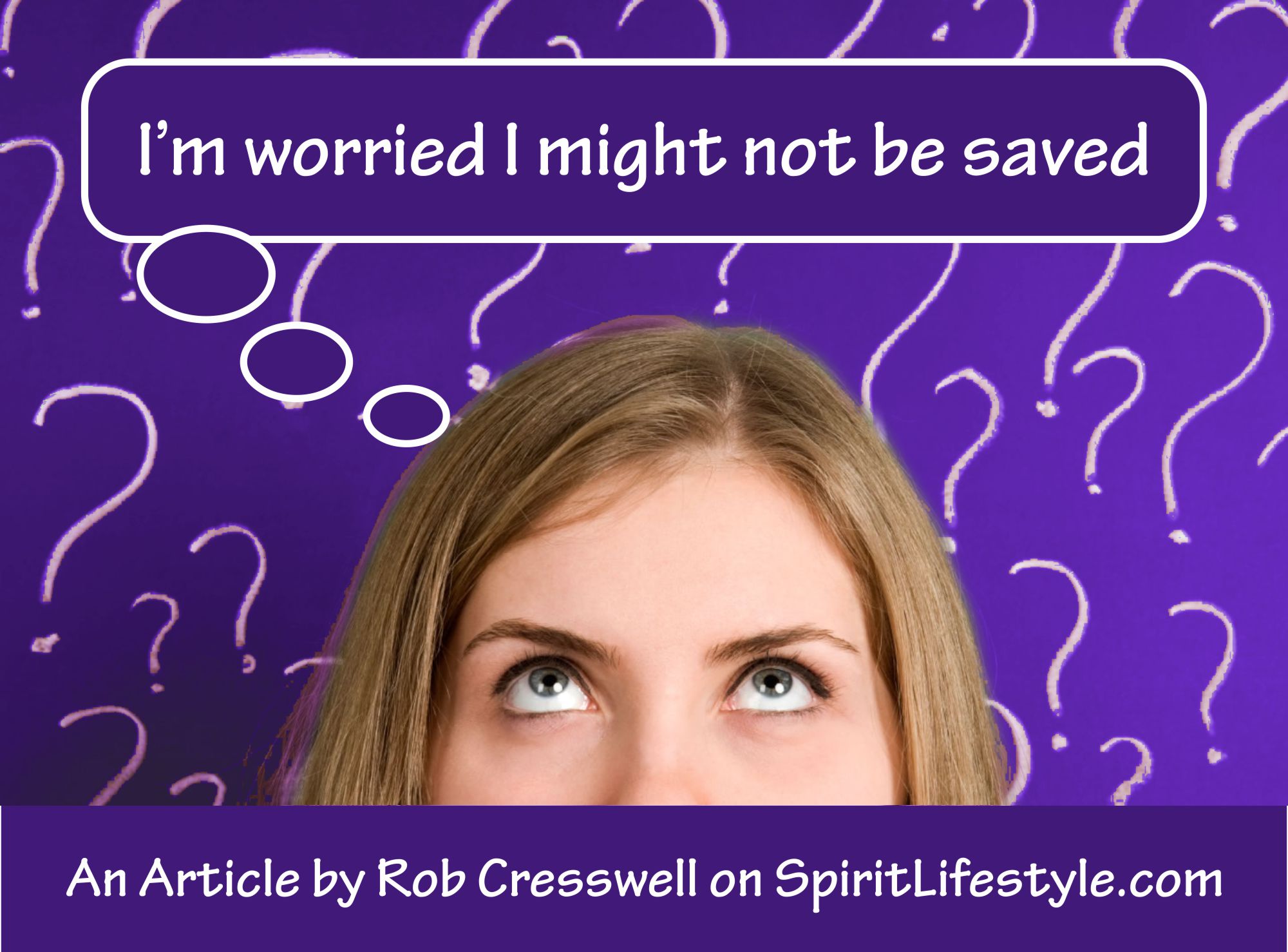 I’m worried I might not be saved I'm worried I might not be saved