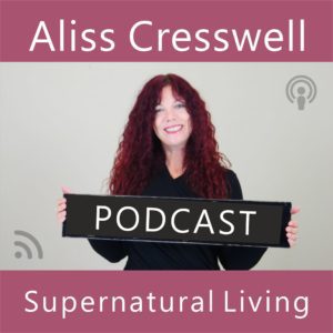 Supernatural Living with Aliss Cresswell Podcast Supernatural Living with Aliss Cresswell Podcast