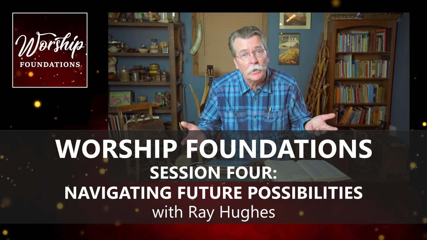 WORSHIP FOUNDATIONS with Ray Hughes