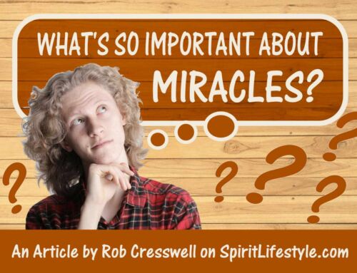 WHAT’S SO IMPORTANT ABOUT MIRACLES?