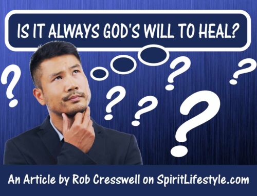 Is it always God’s will to heal?